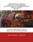 Christmas Carols For Alto Saxophone With Piano Accompaniment Sheet Music Book 1 : 10 Easy Christmas Carols Sheet Music For Beginners - Book