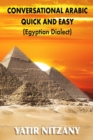 Conversational Arabic Quick and Easy : Egyptian Dialect, Spoken Egyptian Arabic, Colloquial Arabic of Egypt - Book