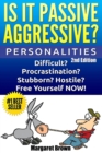 Personalities : Is it Passive Aggressive?: Difficult? Stubborn? Hostile? Procrastination? Free Yourself NOW! - Book