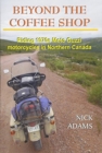 Beyond the Coffee Shop : Riding 1970s Moto Guzzis in Northern Canada - Book