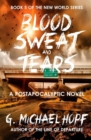 Blood, Sweat & Tears : A Postapocalyptic Novel - Book