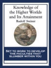 Knowledge of the Higher Worlds and Its Attainment : With linked Table of Contents - eBook