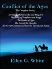 Conflict of the Ages (The Complete Series) : The Story of Patriarchs and Prophets; The Story of Prophets and Kings; The Desire of Ages; The Acts of the Apostles; The Great Controversy Between Christ a - eBook