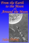 From the Earth to the Moon, and, Around the Moon - Book