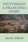 Stuyvesant, a Franconia Story - Book