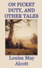 On Picket Duty, and Other Tales - Book