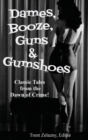 Dames, Booze, Guns & Gumshoes - Book
