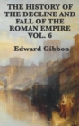 The History of the Decline and Fall of the Roman Empire Vol. 6 - Book