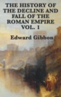 The History of the Decline and Fall of the Roman Empire Vol. 1 - Book