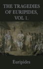 The Tragedies of Euripides, Vol 1 - Book