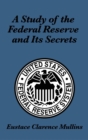 A Study of the Federal Reserve and Its Secrets - Book