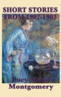The Short Stories of Lucy Maud Montgomery from 1902-1903 - Book
