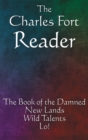 The Charles Fort Reader : The Book of the Damned, New Lands, Wild Talents, Lo! - Book