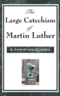 The Large Catechism of Martin Luther - Book