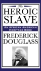 The Heroic Slave (an African American Heritage Book) - Book