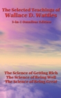 The Selected Teachings of Wallace D. Wattles : The Science of Getting Rich, the Science of Being Well, the Science of Being Great - Book