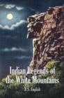 Indian Legends of the White Mountains - eBook