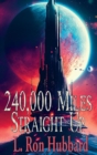 240,000 Miles Straight Up - Book