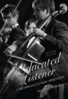 The Educated Listener : A New Approach to Music Appreciation - Book