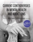 Current Controversies in Mental Health and Addictions : An Expert's Anthology - Book