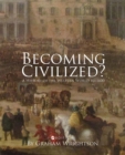 Becoming Civilized? : A History of the Western World to 1600 - Book