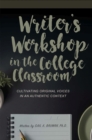 Writer's Workshop in the College Classroom : Cultivating Original Voices in an Authentic Context - Book
