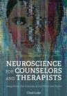 Neuroscience for Counselors and Therapists : Integrating the Sciences of the Mind and Brain - Book