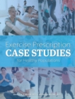 Exercise Prescription Case Studies for Healthy Populations - Book