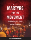 Martyrs for the Movement : Black Bodies, Civil Rights, and #BlackLivesMatter - Book