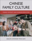Chinese Family Culture : Change, Continuity, and Counseling Implications - Book