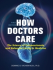 How Doctors Care : The Science of Compassionate and Balanced Caring in Medicine - Book