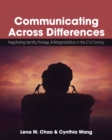 Communicating Across Differences : Negotiating Identity, Privilege, and Marginalization in the 21st Century - Book