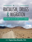 Racialism, Drugs, and Migration : Contemporary Issues in Latin America and the Caribbean - Book