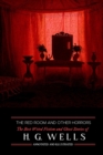 The Red Room & Other Horrors : H. G. Wells' Best Weird Science Fiction and Ghost Stories, Annotated and Illustrated - Book