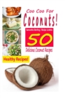 Coo Coo For Coconuts - 50 Delicious Coconut Recipes - Book