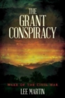 The Grant Conspiracy : Wake of the Civil War - Book