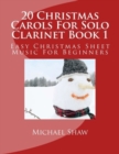 20 Christmas Carols For Solo Clarinet Book 1 : Easy Christmas Sheet Music For Beginners - Book