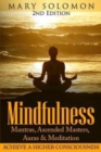 Mindfulness : Mantras, Ascended Masters, Auras and Meditation: Achieve A Higher Consciousness - Book