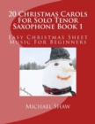20 Christmas Carols For Solo Tenor Saxophone Book 1 : Easy Christmas Sheet Music For Beginners - Book