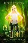 The Children of the Light : exchanging power - Book