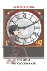 The Little Big Clockmaker : A time when clocks ticked much louder - Book