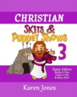 Christian Skits & Puppet Shows 3 : Easter Edition - Mother's Day, Father's Day, and Many More - Book