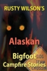 Rusty Wilson's Alaskan Bigfoot Campfire Stories - Book