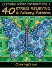 Coloring Books For Adults Volume 2 : 40 Stress Relieving And Relaxing Patterns - Book