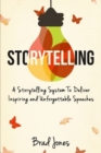Storytelling : A Storytelling System To Deliver Inspiring and Unforgettable Speeches - Book