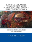 Christmas Carols For Clarinet With Piano Accompaniment Sheet Music Book 4 : 10 Easy Christmas Carols For Beginners - Book