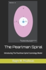 The Pearlman Spiral : Introducing The Pearlman Spiral Cosmology Model - Book