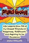 Project Groovy : Life Lessons from 34 of My Closest Friends On Happiness, Fulfillment, and Aspiring to be Awesome - Book