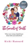 The Secrets of Birth : What Every Woman Should Know About Birth and Motherhood - Book