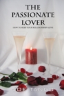 The Passionate Lover : Revised and Updated: How To Keep Your Relationship Alive - Book